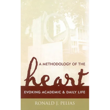 A Methodology of the Heart: Evoking Academic and Daily Life