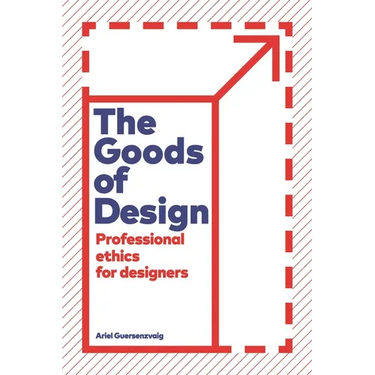 The Goods of Design: Professional Ethics for Designers