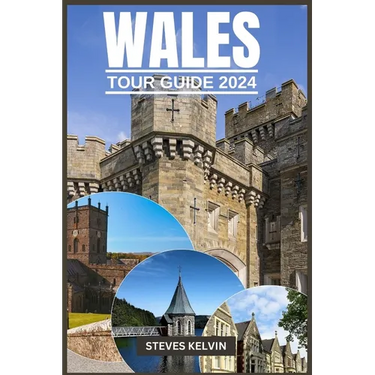 Wales Tour Guide 2024: Welsh Wonders, A Fusion of Tradition, Taste and Timeless Adventure with Expert Guidance.