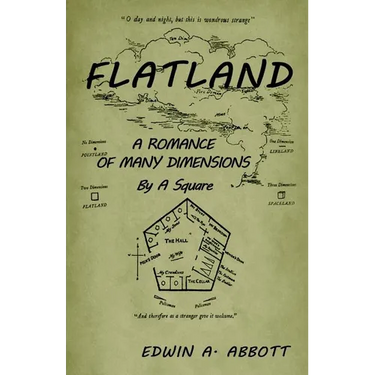 Flatland: A Romance of Many Dimensions (by a Square)