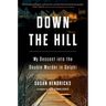 Down the Hill: My Descent Into the Double Murder in Delphi