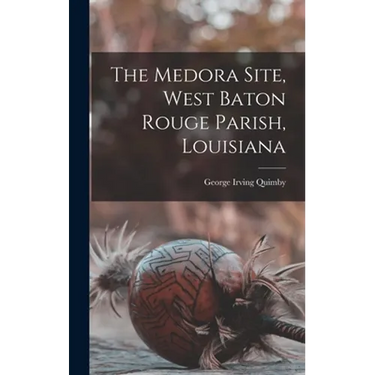 The Medora Site, West Baton Rouge Parish, Louisiana