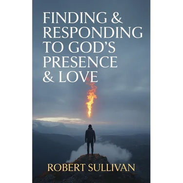 Finding & Responding to God's Presence & Love