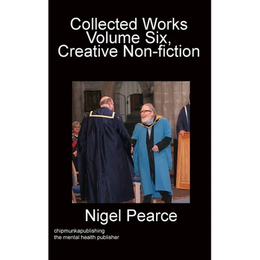 Collected Works Volume Six, Creative Non-fiction