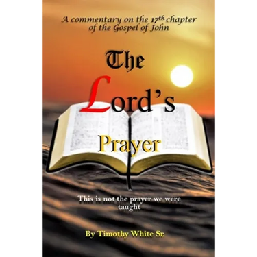 The Lord's Prayer: A Commentary on John Chapter 17