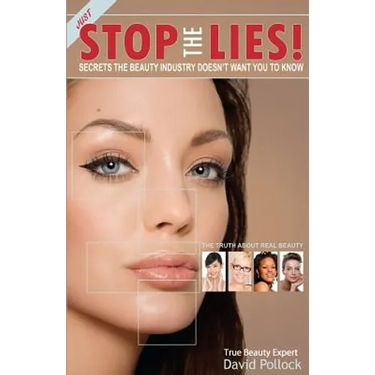 Just Stop The Lies!: Secrets the Beauty Industry Doesn't Want You To Know