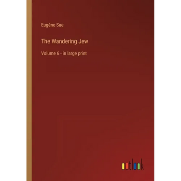 The Wandering Jew: Volume 6 - in large print