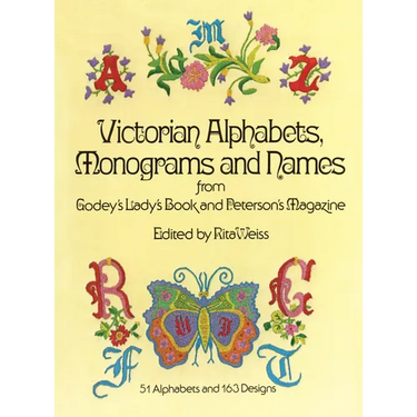 Victorian Alphabets, Monograms and Names for Needleworkers: From Godey's Lady's Book