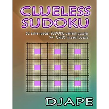 Clueless Sudoku: 65 extra special sudoku variant puzzles
