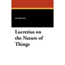 Lucretius on the Nature of Things