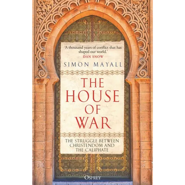 The House of War: The Struggle Between Christendom and the Caliphate