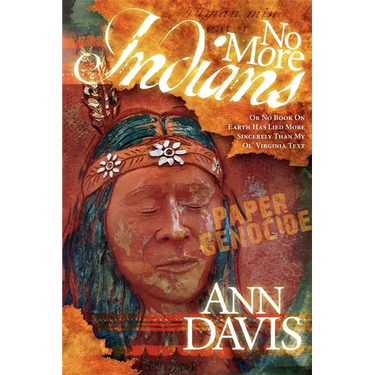 No More Indians: Or No Book on Earth Has Lied More Sincerely Than My Ol' Virginia Text