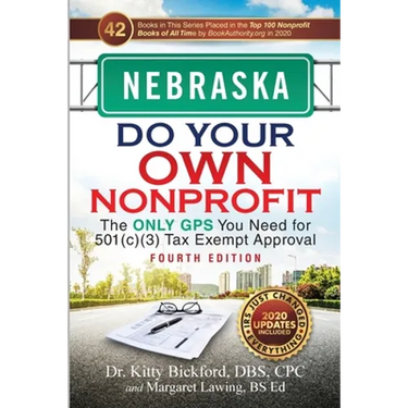 Nebraska Do Your Own Nonprofit: The Only GPS You Need for 501c3 Tax Exempt Approval