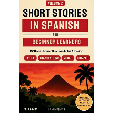 Short Stories in Spanish For Beginners - Volume 2: 15 Latin American Stories - Get Travel-Ready Reading & Speaking Confidence in Spanish, with Margin