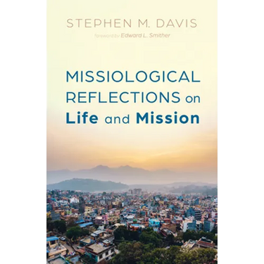 Missiological Reflections on Life and Mission