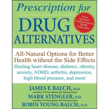 Prescription for Drug Alternatives: All-Natural Options for Better Health Without the Side Effects