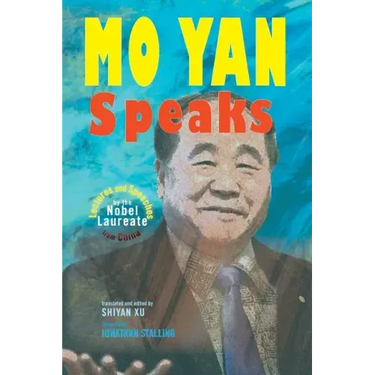 Mo Yan Speaks: Lectures and Speeches by the Nobel Laureate from China