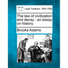 The Law of Civilization and Decay: An Essay on History.