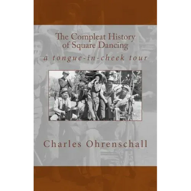 The Compleat History of Square Dancing: a tongue-in-cheek survey