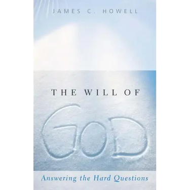 The Will of God: Answering the Hard Questions