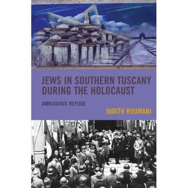 Jews in Southern Tuscany during the Holocaust: Ambiguous Refuge