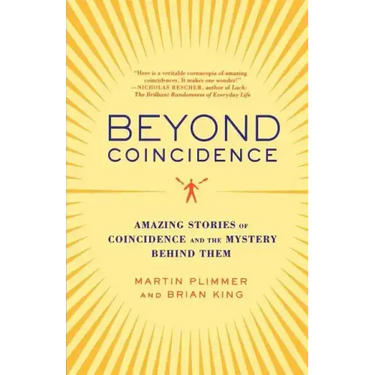 Beyond Coincidence: Amazing Stories of Coincidence and the Mystery Behind Them