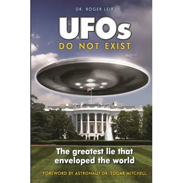 UFOs Do Not Exist: The Greatest Lie That Enveloped the World