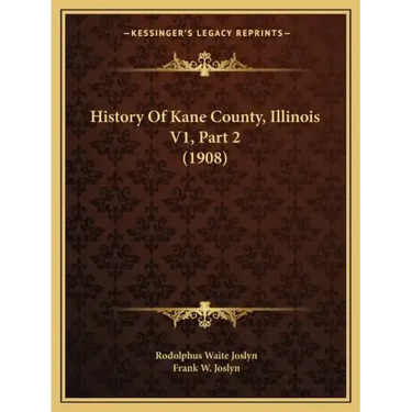 History Of Kane County, Illinois V1, Part 2 (1908)