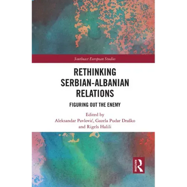 Rethinking Serbian-Albanian Relations: Figuring Out the Enemy
