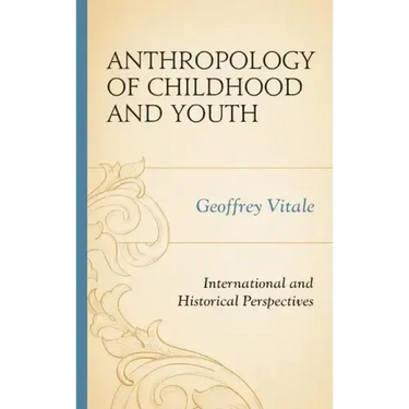 Anthropology of Childhood and Youth: International and Historical Perspectives