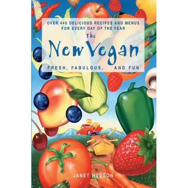 The New Vegan: Fresh, Fabulous, and Fun