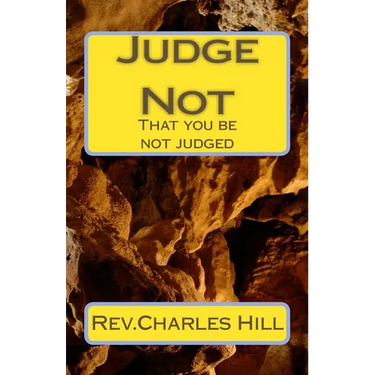 Judge Not: That you be not judged