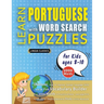 LEARN PORTUGUESE WITH WORD SEARCH PUZZLES FOR KIDS 8 - 10 - Discover How to Improve Foreign Language Skills with a Fun Vocabulary Builder. Find 2000 W
