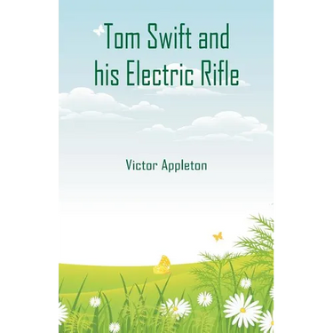 Tom Swift and his Electric Rifle