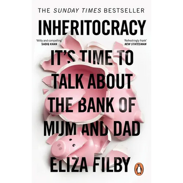 Inheritocracy: It's Time to Talk about the Bank of Mum and Dad