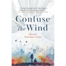 Confuse the Wind