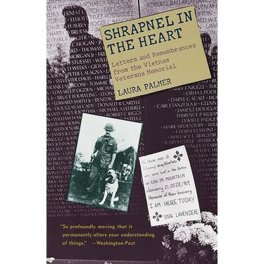 Shrapnel in the Heart: Letters and Remembrances from the Vietnam Veterans Memorial