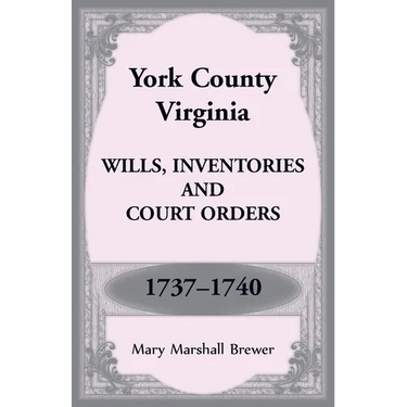 York County, Virginia Wills, Inventories and Court Orders, 1737-1740