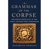 A Grammar of the Corpse: Necroepistemology in the Early Modern Mediterranean