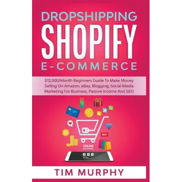 Dropshipping Shopify E-commerce $12,000/Month Beginners Guide To Make Money Selling On Amazon, eBay, Blogging, Social Media Marketing For Business, Pa