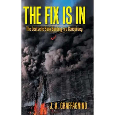 The Fix Is In: The Deutsche Bank Building Fire Conspiracy