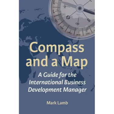 Compass and a Map: A Guide for the International Business Development Manager