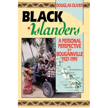 Black Islanders: A Personal Perspective of a Bougainville 1937-1991