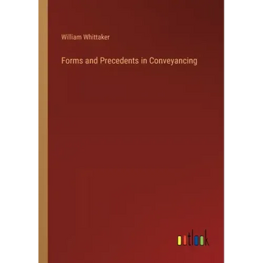 Forms and Precedents in Conveyancing