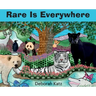 Rare Is Everywhere