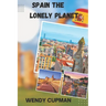 Spain The Lonely Planet: A Rough pocket travel guide to discover how to enjoy Spain to the fullest