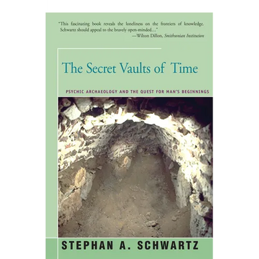 The Secret Vaults of Time: Psychic Archaeology and the Quest for Man's Beginnings