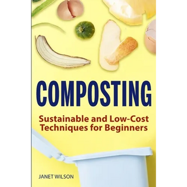 Composting: Sustainable and Low-Cost Techniques for Beginners