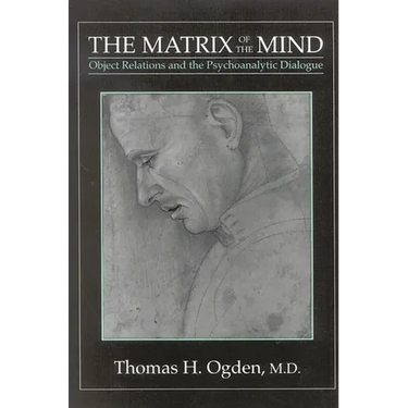The Matrix of the Mind: Object Relations and the Psychoanalytic Dialogue
