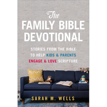 The Family Bible Devotional: Stories from the Bible to Help Kids and Parents Engage and Love Scripture (52 Weekly Devotions with Activities, Prayer Pr